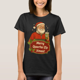 Funny Christmas Santa Claus Quarterzip And Matcha T-Shirt