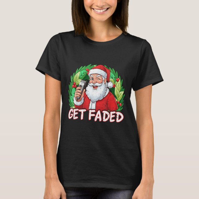 Funny Christmas Santa Claus Santa Barber Get Faded T-Shirt (Front)