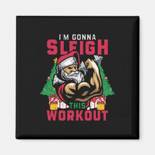 Funny Christmas Santa Gym I'm Gonna Sleigh This Wo Magnet