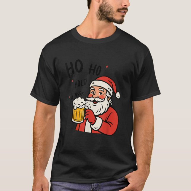 Funny Christmas Santa Ho Ho Hold My Beer Drinking  T-Shirt (Front)