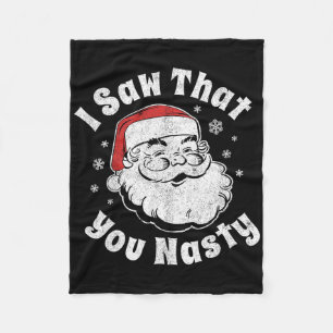 Funny Christmas Santa I Saw That You Nasty Adult P Fleece Blanket