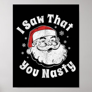 Funny Christmas Santa I Saw That You Nasty Adult P Poster