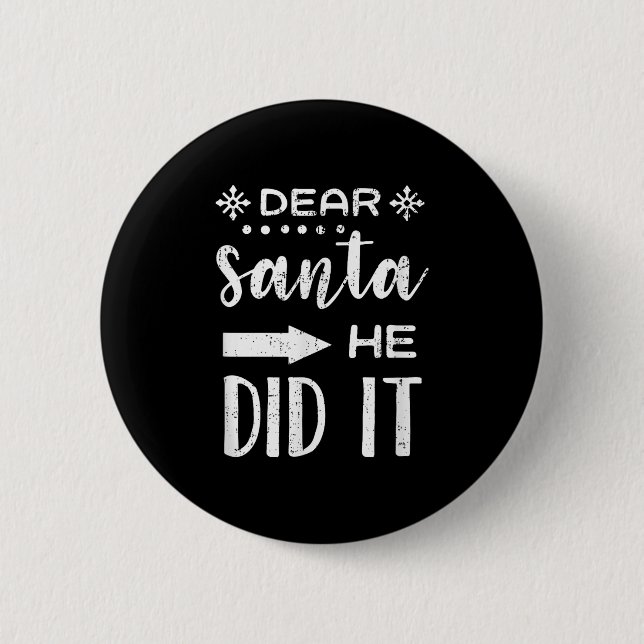 Funny Christmas Santa Meme Dear Santa He Did It  6 Cm Round Badge (Front)