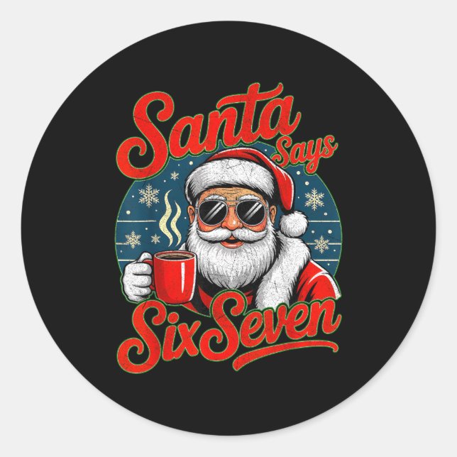 Funny Christmas Santa Says Six Seven 67 Coffee Mem Classic Round Sticker (Front)