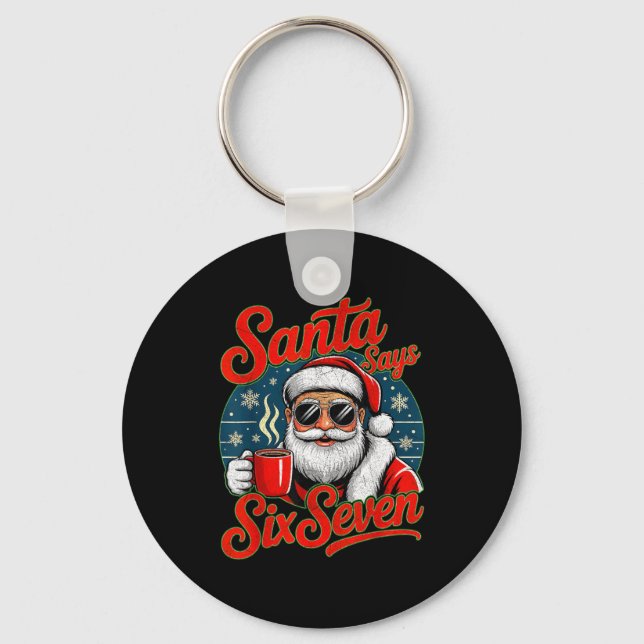 Funny Christmas Santa Says Six Seven 67 Coffee Mem Key Ring (Front)