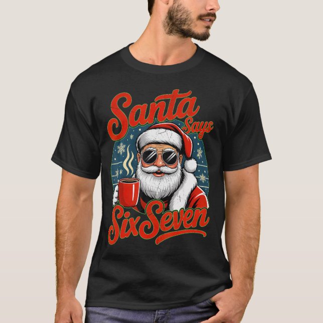 Funny Christmas Santa Says Six Seven 67 Coffee Mem T-Shirt (Front)
