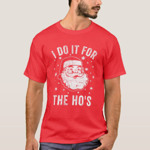 Funny Christmas Santa Tee I Do It For The Ho's