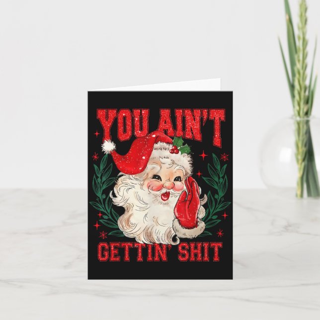Funny Christmas Santa You Ain't Getting Adult Humo Card (Front)