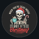 Funny Christmas Shirt Dead Inside But It's Christm Classic Round Sticker<br><div class="desc">Funny Christmas Shirt Dead Inside But It's Christmas Xmas</div>