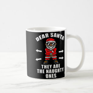 Funny Christmas Shirt Dear Santa They Are The Naug Coffee Mug