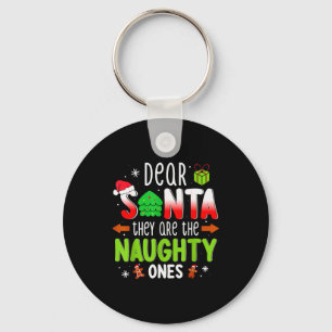 Funny Christmas Shirt Dear Santa They Are The Naug Key Ring
