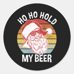 Funny Christmas Shirt Hipster Santa Ho Ho Hold My Classic Round Sticker
