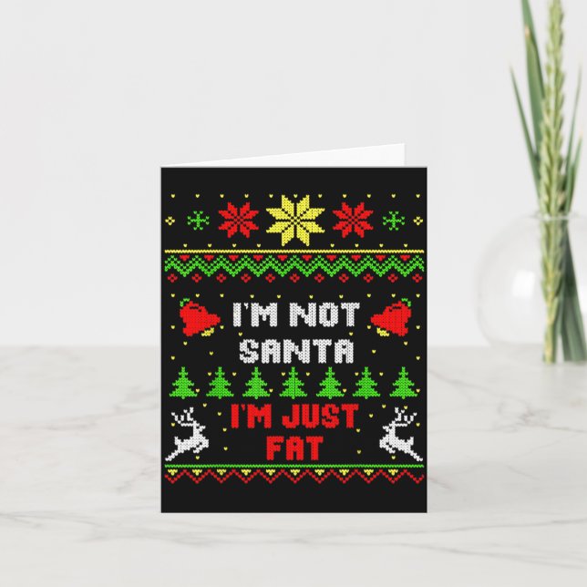 Funny Christmas Shirt. I'm Not Santa, I'm Just Fat Card (Front)