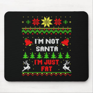 Funny Christmas Shirt. I'm Not Santa, I'm Just Fat Mouse Mat
