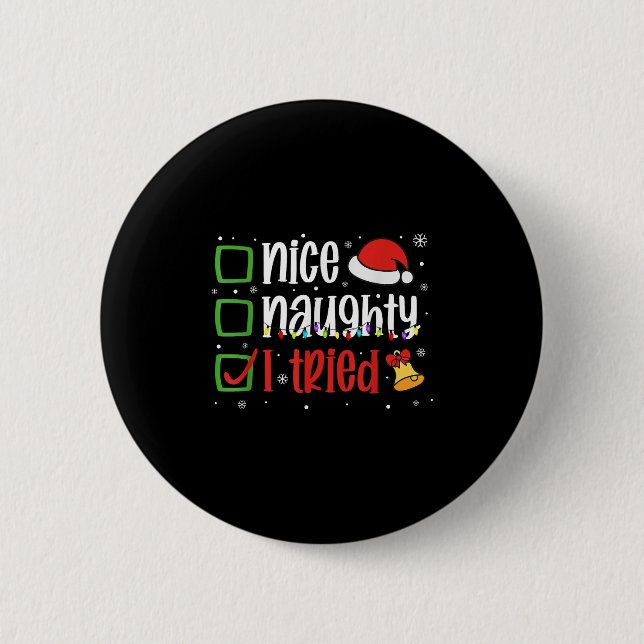 Funny Christmas Shirt Nice Naughty I Tried Holiday 6 Cm Round Badge (Front)