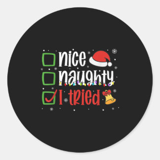 Funny Christmas Shirt Nice Naughty I Tried Holiday Classic Round Sticker
