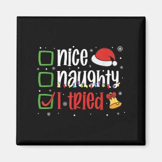 Funny Christmas Shirt Nice Naughty I Tried Holiday Magnet