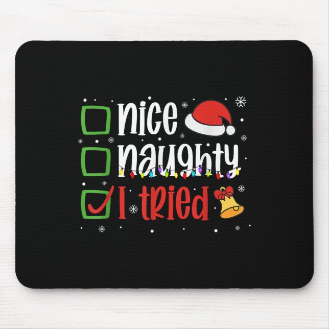 Funny Christmas Shirt Nice Naughty I Tried Holiday Mouse Mat (Front)