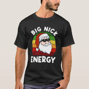 Funny Christmas Shirt Santa Shirt Big Nick Energy 