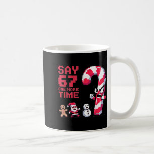 Funny Christmas Six Seven Meme Say 67 One Humor Mo Coffee Mug