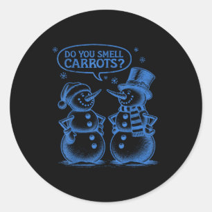 Funny Christmas Snowman Do You Smell Carrots  Classic Round Sticker