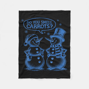 Funny Christmas Snowman Do You Smell Carrots  Fleece Blanket