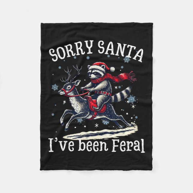 Funny Christmas Sorry Santa I've Been Feral Reccoo Fleece Blanket (Front)