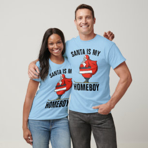 Funny Christmas T-shirts, SANTA IS MY HOMEBOY T-Shirt