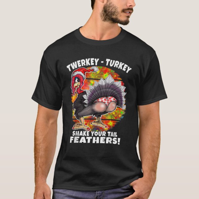 Funny Christmas Thanksgiving Twerking Turkey Humou T-Shirt (Front)