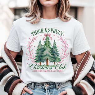 Funny Christmas Thick & Sprucy Tree Club T-Shirt