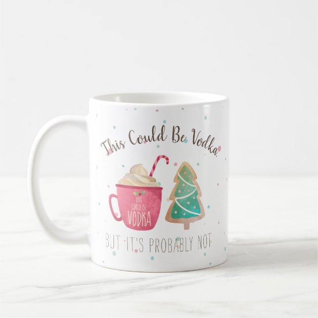 Funny Christmas This Could Be Vodka Coffee Mug (Left)
