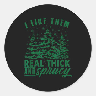 Funny Christmas Tree I Like Them Real Thick & Classic Round Sticker