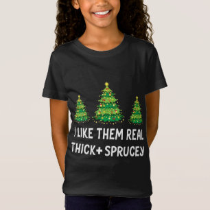 Funny Christmas Tree Xmas I Like Them Real Thick a T-Shirt