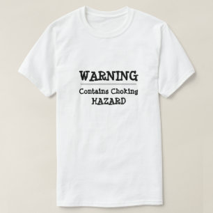 Funny Christmas WARNING: CONTAINS CHOKING HAZARD  T-Shirt