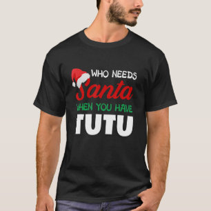 Funny Christmas Who Needs Santa Tutu Hawaii Hawaii T-Shirt