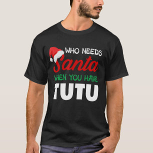 Funny Christmas Who Needs Santa Tutu Hawaii Hawaii T-Shirt