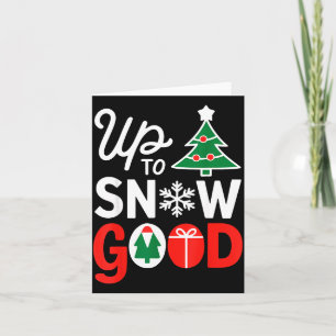 Funny Christmas Xmas Cute Quotes Up To Snow Good Card