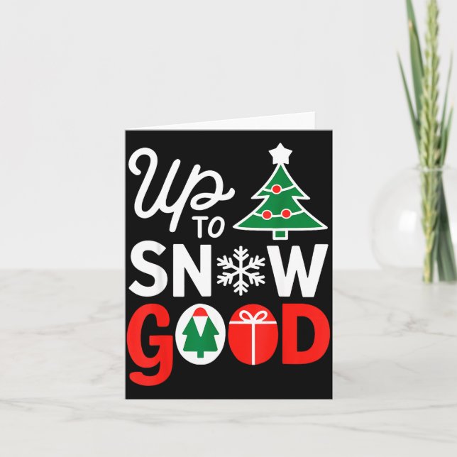 Funny Christmas Xmas Cute Quotes Up To Snow Good  Card (Front)