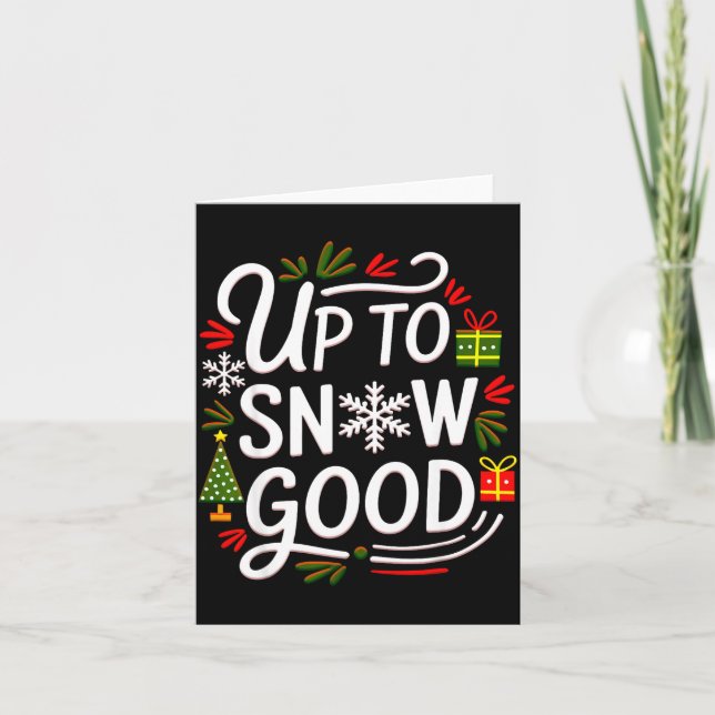 Funny Christmas Xmas Cute Quotes Up To Snow Good  Card (Front)