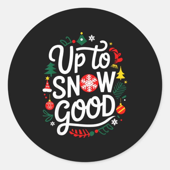 Funny Christmas Xmas Cute Quotes Up To Snow Good  Classic Round Sticker (Front)