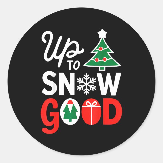 Funny Christmas Xmas Cute Quotes Up To Snow Good  Classic Round Sticker (Front)