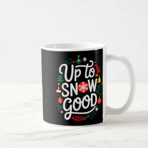 Funny Christmas Xmas Cute Quotes Up To Snow Good  Coffee Mug