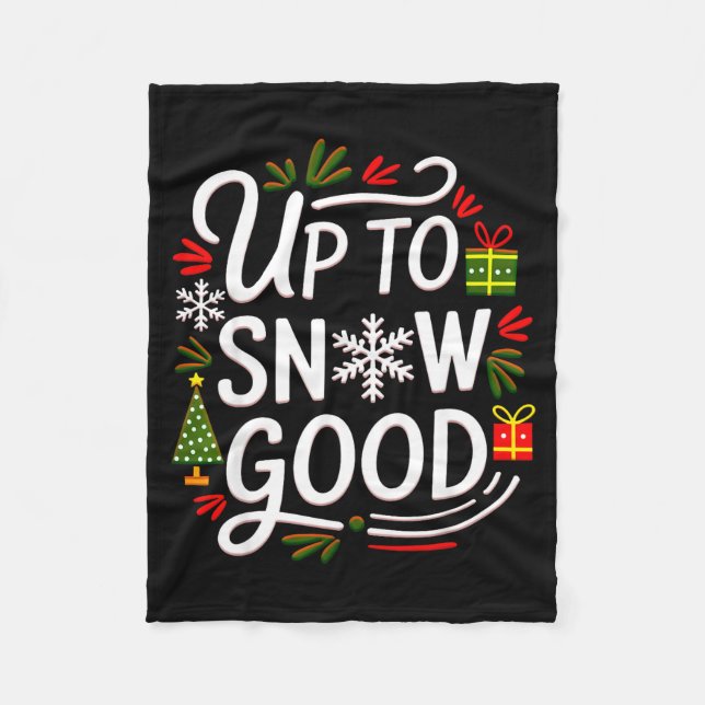 Funny Christmas Xmas Cute Quotes Up To Snow Good  Fleece Blanket (Front)