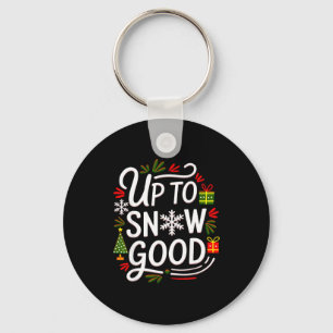 Funny Christmas Xmas Cute Quotes Up To Snow Good  Key Ring