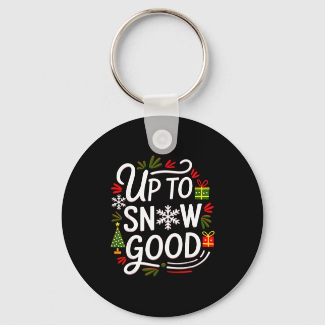 Funny Christmas Xmas Cute Quotes Up To Snow Good  Key Ring (Front)