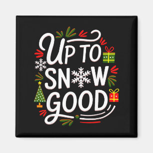 Funny Christmas Xmas Cute Quotes Up To Snow Good  Magnet