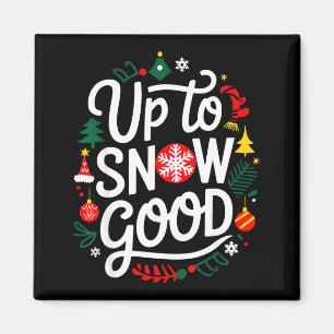 Funny Christmas Xmas Cute Quotes Up To Snow Good  Magnet