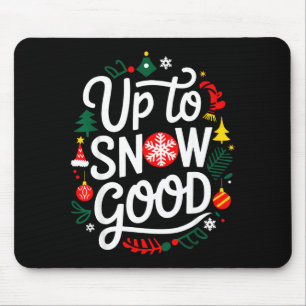 Funny Christmas Xmas Cute Quotes Up To Snow Good Mouse Mat