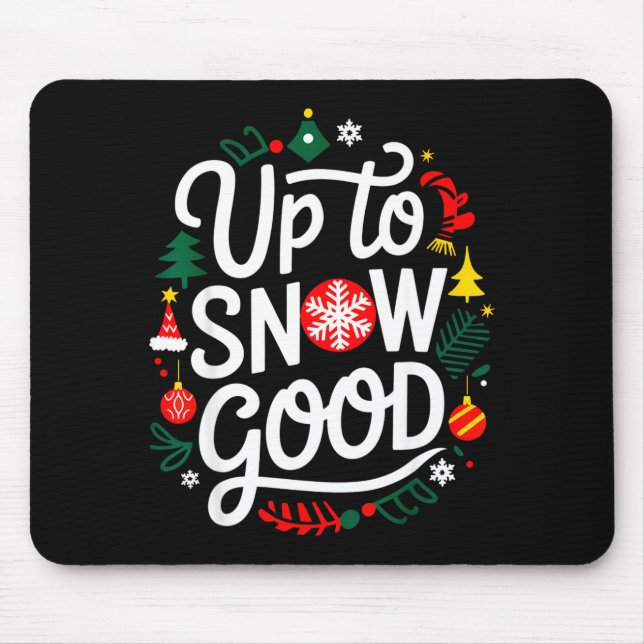 Funny Christmas Xmas Cute Quotes Up To Snow Good  Mouse Mat (Front)