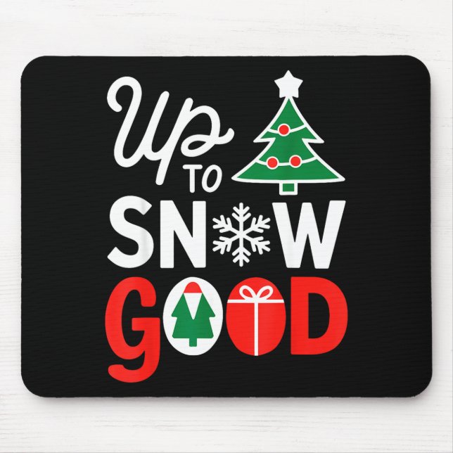 Funny Christmas Xmas Cute Quotes Up To Snow Good  Mouse Mat (Front)